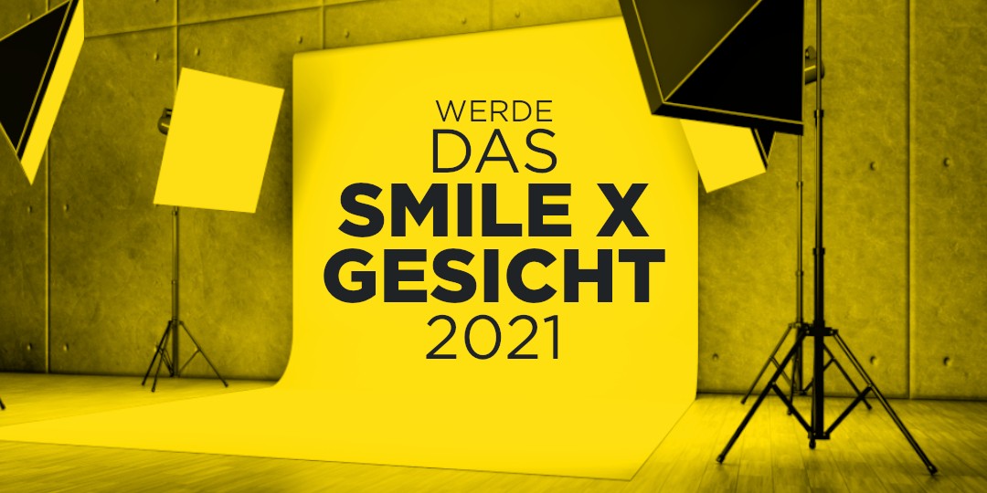 Werde das SMILE X GESICHT 2021!