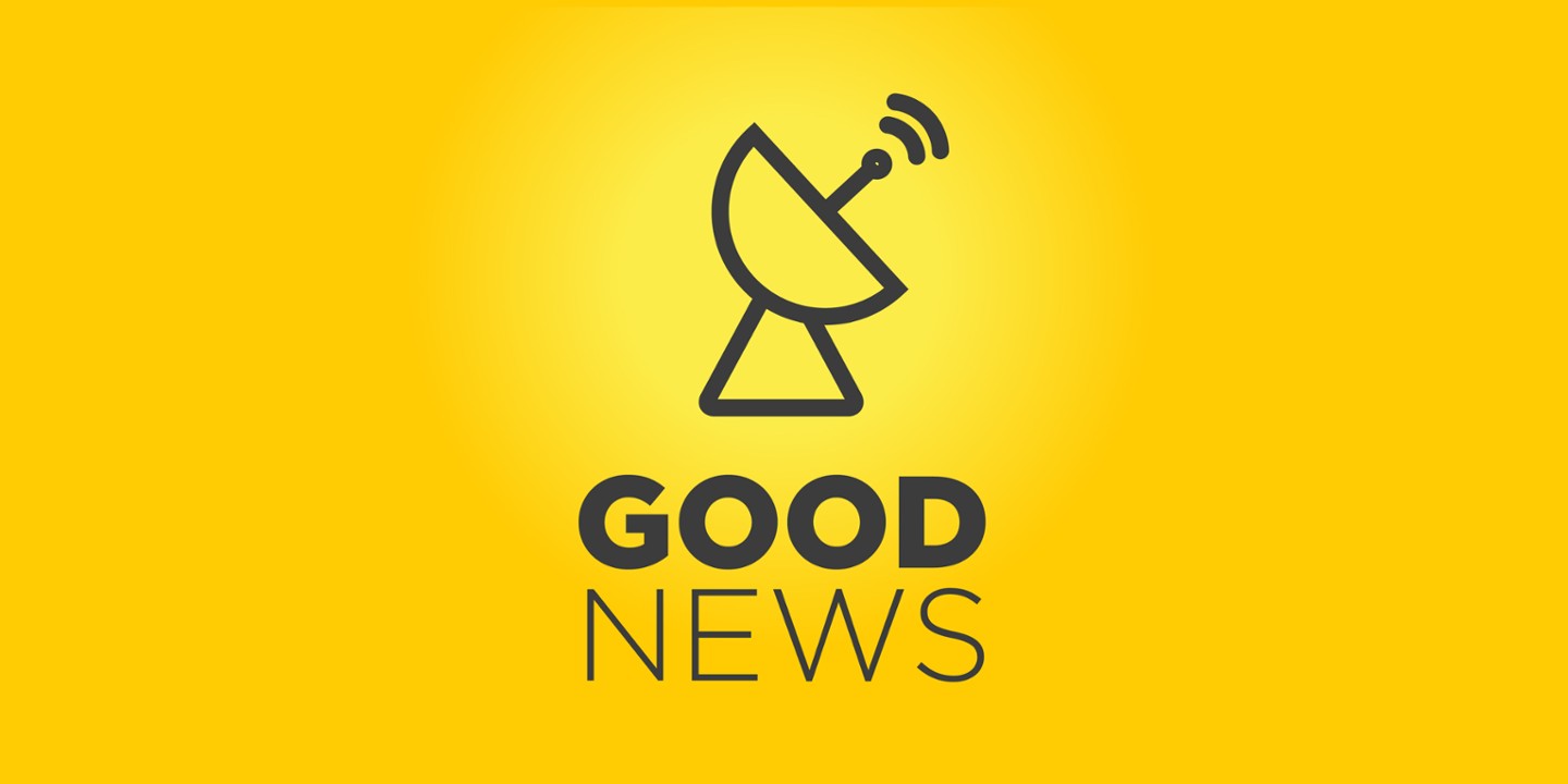 GOOD NEWS!
